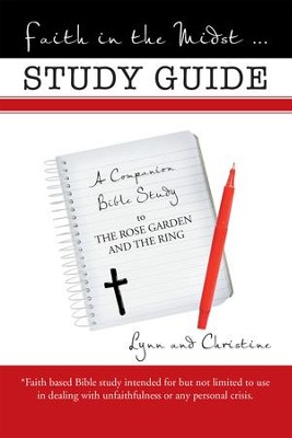 Faith in the Midst ... Study Guide: A Companion Bible Study to the Rose Garden and the Ring - eBook  -     By: Lynn & Christine
