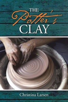 The Potters Clay - eBook: Christina Larsen: 9781490891811 ...