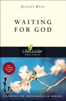 Waiting For God, LifeGuide Topical Bible Studies: Juanita Ryan ...