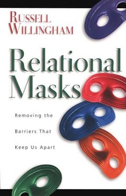 Relational Masks: Removing the Barriers That Keep Us Apart  -     By: Russell Willingham
