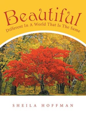 Beautiful: Different in a World That Is the Same - eBook  -     By: Sheila Hoffman
