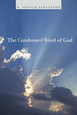 The Condensed Word of God - eBook  -     By: H. Arnold Alexander
