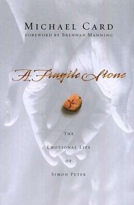 A Fragile Stone: The Emotional Life of Simon Peter   -     By: Michael Card
