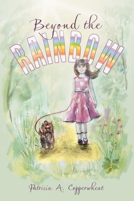 Beyond the Rainbow - eBook  -     By: Patricia A. Copperwheat
