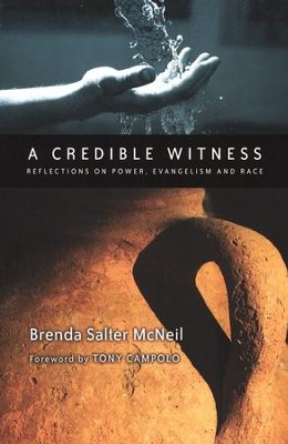 A Credible Witness: Reflections on Power, Evangelism, and Race  -     By: Brenda Salter McNeil
