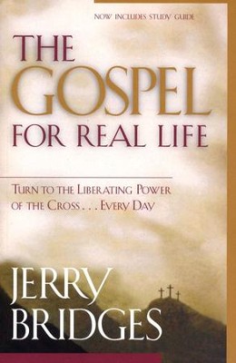 The Gospel for Real Life: Turn to the Liberating Power of the Cross...Every Day  -     By: Jerry Bridges
