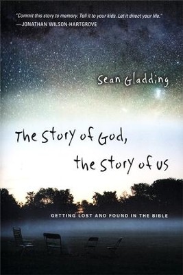 The Story of God, the Story of Us: Getting Lost & Found in the Bible  -     By: Sean Gladding
