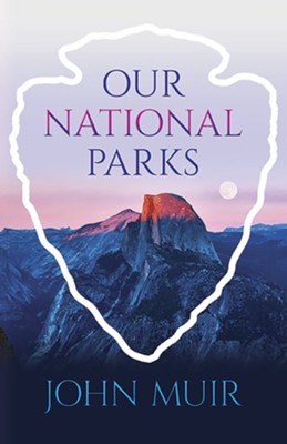 Our National Parks  -     By: John Muir
