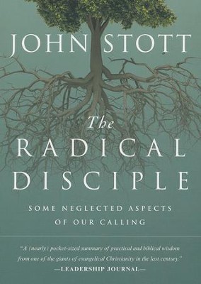 The Radical Disciple: Some Neglected Aspects of Our Calling  -     By: John Stott
