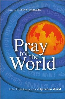 Pray for the World: A New Prayer Resource from Operation World: Patrick ...