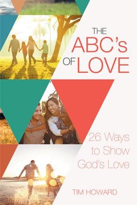 The ABC's of Love: 26 Ways to Show God's Love - eBook  -     By: Tim Howard
