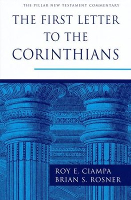 The First Letter to the Corinthians: Pillar New Testament Commentary [PNTC]  -     By: Roy E. Ciampa, Brian S. Rosner
