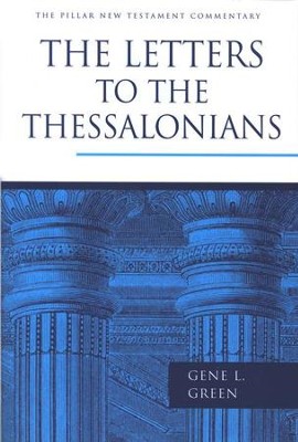 The Letters to the Thessalonians: Pillar New Testament Commentary [PNTC]  -     By: Gene L. Green

