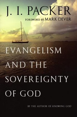 Evangelism and the Sovereignty of God  -     By: J.I. Packer
