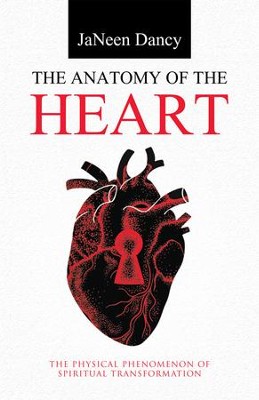The Anatomy of the Heart: The Physical Phenomenon of Spiritual Transformation - eBook  -     By: Janeen Dancy
