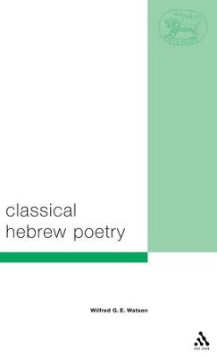 Classical Hebrew Poetry: A Guide to Its Techniques   -     By: Wilfred G.E. Watson
