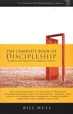 The Complete Book of Discipleship: On Being and Making Followers of Christ  -     By: Bill Hull
