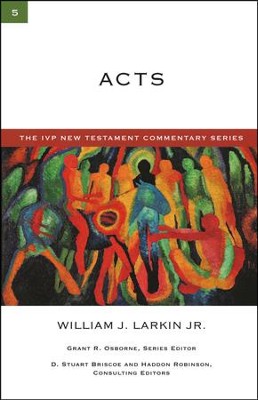 Acts: IVP New Testament Commentary [IVPNTC]   -     Edited By: Grant R. Osborne
    By: William J. Larkin Jr.
