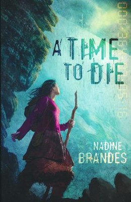 A Time To Die (Out of Time Series, Book 1)   -     By: Nadine Brandes
