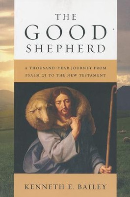 The Good Shepherd: A Thousand-Year Journey from Psalm 23 to the New ...