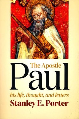 The Apostle Paul: His Life, Thought, and Letters: Stanley E. Porter ...