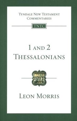1 and 2 Thessalonians: Tyndale New Testament Commentary [TNTC]  -     By: Leon Morris
