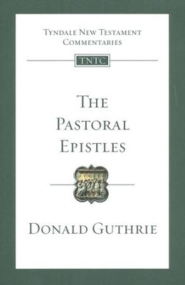 The Pastoral Epistles: Tyndale New Testament Commentary  [TNTC]  -     By: Donald Guthrie
