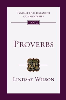 Proverbs: Tyndale Old Testament Commentary [TOTC]   -     By: Lindsay Wilson

