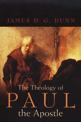 The Theology of Paul the Apostle   -     By: James D.G. Dunn
