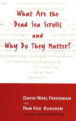 What Are the Dead Sea Scrolls and Why Do They Matter?  -     By: David Noel Freedman, Pam Fox Kuhlken
