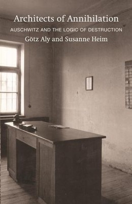 Architects of Annihilation: Auschwitz and the Logic of Destruction / Digital original - eBook  -     By: Gotz Aly, Susanne Heim
