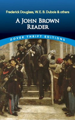 A John Brown Reader  -     By: Frederick Douglass, W.E.B. DuBois & Others
