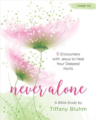 Never Alone: Six Encounters with Jesus to Heal Your Deepest Hurts - Women's Bible Study Leader Kit  -     By: Tiffany Bluhm
