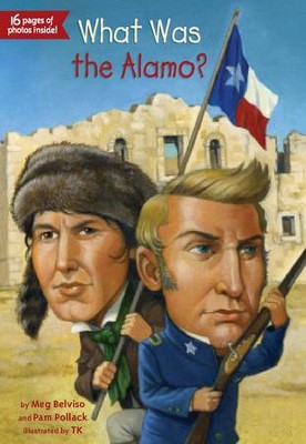 What Was the Alamo?  -     By: Meg Belviso, Pam Pollack
    Illustrated By: David Groff
