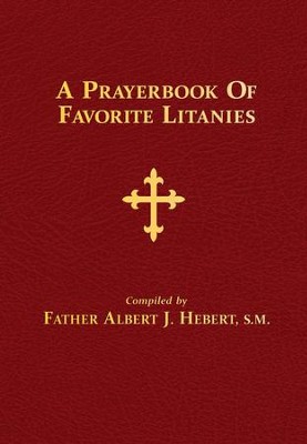 A Prayerbook of Favorite Litanies - eBook  -     By: Albert J. Hebert
