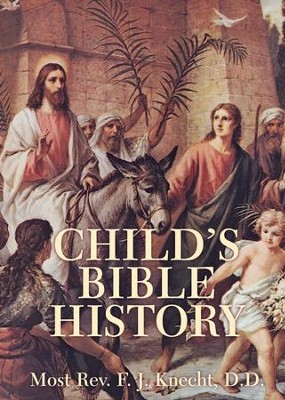 Child's Bible History - eBook  -     By: Rev. F.J. Knecht D.D

