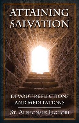 Attaining Salvation: Devout Reflections and Meditations - eBook  -     By: St. Alphonsus Liguori
