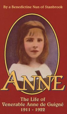 Anne: The Life of Ven. Anne de Guigne (1911-1922) - eBook  - 