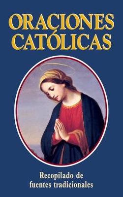 Oraciones Catolicas (Catholic Prayers-Spanish): Spanish Version ...