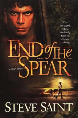 End of the Spear  -     By: Steve Saint
