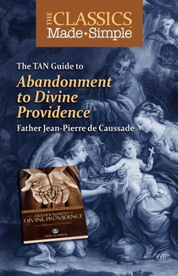 The Classics Made Simple: Abandonment to Divine Providence - eBook  -     By: Father Jean-Pierre de Caussade
