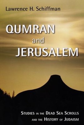 Qumran and Jerusalem: Studies in the Dead Sea Scrolls and the History of Judaism  -     By: Lawrence H. Schiffman
