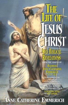 The Life of Jesus Christ and Biblical Revelations: From the Visions of Blessed Anne Catherine Emmerich - eBook  -     Edited By: Carl E. Schmoger
    By: Anne Catherine Emmerich
