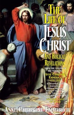 The Life of Jesus Christ and Biblical Revelations: From the Visions of Blessed Anne Catherine Emmerich - eBook  -     By: Anne Catherine Emmerich
