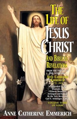 The Life of Jesus Christ and Biblical Revelations: From the Visions of Blessed Anne Catherine Emmerich - eBook  -     By: Anne Catherine Emmerich
