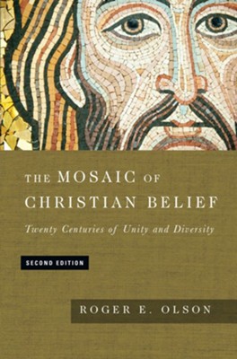 The Mosaic of Christian Belief: Twenty Centuries of Unity and Diversity, Second Edition  -     By: Roger E. Olson
