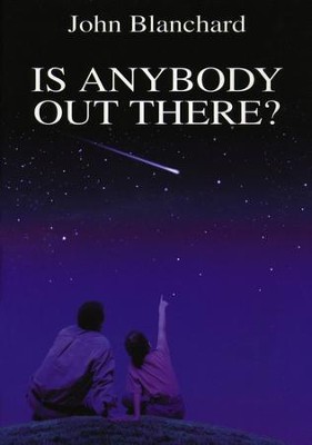 Is Anybody Out There?   -     By: John Blanchard
