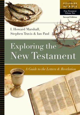 Exploring the New Testament: A Guide to the Letters & Revelation / Revised  -     By: I. Howard Marshall, Stephen Travis, Ian Paul
