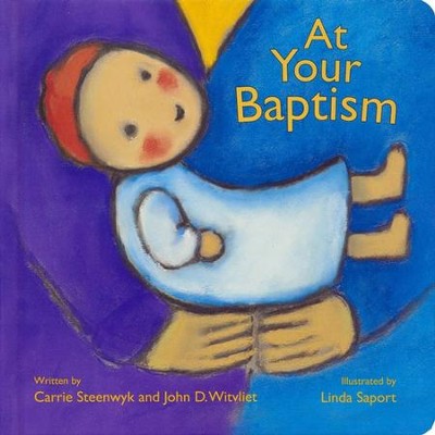 At Your Baptism  -     By: Carrie Steenyk, John D. Witvliet
