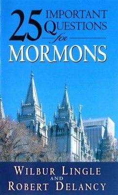 25 Important Questions for Mormons  -     By: Walter Lingle, Bob Delancey
